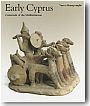 Early Cyprus: Crossroads of the Mediterranean