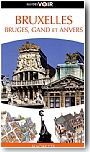 Guide Voir Bruxelles, Bruges, Gand et Anvers
