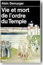 Vie et mort de l�ordre du Temple, 1120-1314