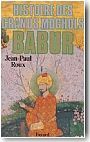 Babur. Histoire des Grands Moghols