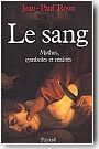 Le Sang - mythes, symboles et r�alit�