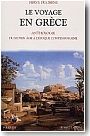 Le voyage en Gr�ce. Anthologie du Moyen �ge � l'�poque contemporaine
