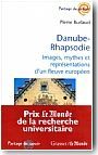 Danube-Rhapsodie. Images, mythes et repr�sentations d'un fleuve europ�en