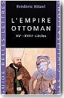 L'Empire ottoman. XVe-XVIIIe si�cle