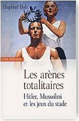 Les ar�nes totalitaires. Hitler, Mussolini et les jeux du stade