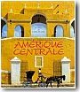 Amerique centrale : les pays de l'arc-en-ciel