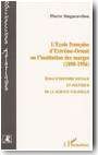 L'�cole fran�aise d'Extr�me-Orient ou l'institution des marges, 1898-1956 : essai d'histoire sociale et politique de la science coloniale