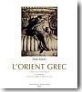 L'Orient grec. L'art hell�nistique et romain, d'Alexandre � Diocl�tien