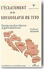 L'�clatement de la Yougoslavie de Tito. D�sintegration d'une f�d�ration et guerres interethniques.