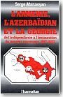 L�Arm�nie, l�Azerba�djan et la G�orgie de l'ind�pendance � l'instauration du pouvoir sovi�tique 1917-1923