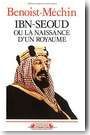 Ibn S�oud ou la naissance d�un royaume