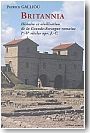 Britannia. Histoire et civilisation de la Grande-Bretagne romaine Ier - V� si�cles ap. J-C