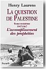 La question de Palestine : Tome 3, 1947-1967. L'accomplissement des proph�ties