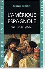L'Am�rique espagnole. XVIe - XVIIIe si�cles