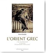 L'Orient grec. L'art hell�nistique et romain, d'Alexandre � Diocl�tien